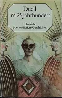 Duell im 25.Jahrhundert - Klassische Science-Fiction-Geshichten. (Scifi)