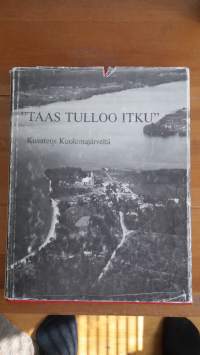 &quot;Taas tulloo itku&quot; : Välähdyksiä elämästä Kuolemajärvellä