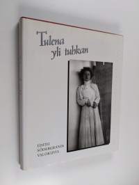 Tulena yli tuhkan : Edith Södergranin valokuvia