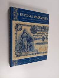 Ruplista markkoihin : Suomen suuriruhtinaskunnan setelit 1812-1898