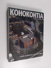 Kohokohtia : Aaro Kohonen oy 1972-2007
