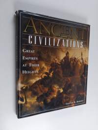 Ancient civilizations : great empires at their heights