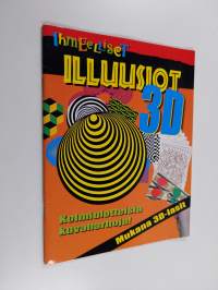 Ihmeelliset illuusiot 3D : kolmiulotteisia kuvaharhoja!