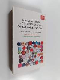 Onko minussa jotakin vikaa vai onko kaikki paskaa