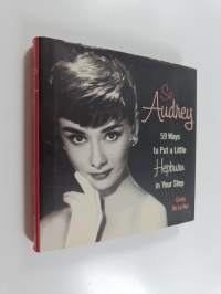 So Audrey - 59 Ways to Put a Little Hepburn in Your Step