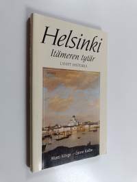Helsinki, Itämeren tytär : lyhyt historia