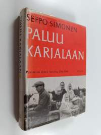 Paluu Karjalaan - Palautetun alueen historiaa 1941-1944