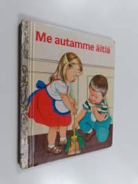 Me autamme äitiä