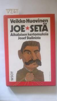 Joe Setä. Aikalaisen kertomuksia Josef Stalinista