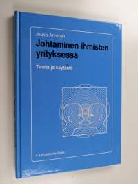 Johtaminen ihmisten yrityksessä : teoria ja käytäntö