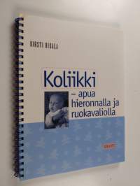 Koliikki : apua hieronnalla ja ruokavaliolla