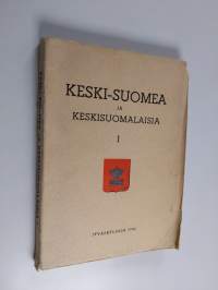 Keski-Suomea ja keskisuomalaisia 1 : Keski-suomalaisen osakunnan 15-vuotisjulkaisu