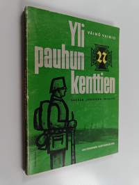 Yli pauhun kenttien : Saksan jääkärien vaiheita