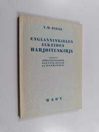 Englanninkielen alkeiden harjoituskirja : &quot;liittyy Englanninkielen alkeiskirjaan ja lukemistoon&quot; : lukukappaleet 1-80