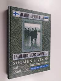 Virallista politiikkaa - epävirallista kanssakäymistä : Suomen ja Viron suhteiden käännekohtia 1860-1991