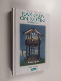 Rakkaus on kotini : kootut runot