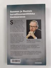 Yhdessä vai erikseen : Suomen ja Ruotsin turvallisuuspolitiikka tienhaarassa