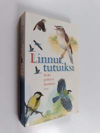 Linnut tutuiksi : koko perheen lintukirja