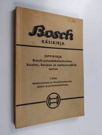 Bosch-käsikirja : oppikirja Bosch-autosähkölaitteiden huolto-, korjaus- ja tarkastustöitä varten, 1. osa : Sähkölaitteet ja dieselmoottorien sähkö- ja polttoainel...