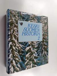 Keski-Suomen historia 2 - Keski-Suomi maakunta-ajatuksen synnystä itsenäisyyden aikaan