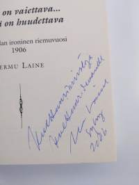 Mistä on vaiettava siitä on huudettava : kansanvallan ironinen riemuvuosi 1906 (signeerattu, tekijän omiste)