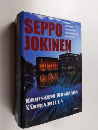 Komisario Koskinen äärirajoilla :  Yhteisnide romaaneista Hukan enkelit ; Vilpittömässä mielessä ; Hiirileikki