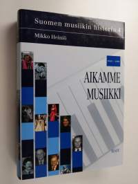 Suomen musiikin historia 4 : aikamme musiikki
