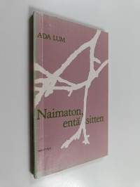 Naimaton, entäs sitten?