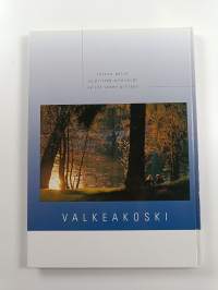 Valkeakoski : pääosassa elämä