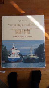 Viipuriin ja maailmalle : Saimaan kanavan historia