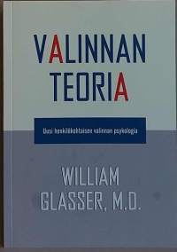 Valinnan teoria - Uusi henkilökohtaisen valinnan psykologia.