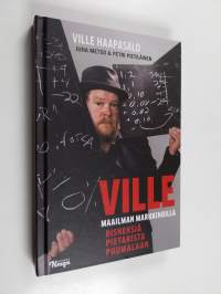 Ville maailman markkinoilla : bisneksiä Pietarista Puumalaan (UUDENVEROINEN)
