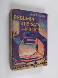 Begumin viisisataa miljoonaa : seikkailuromaani jättiläiskilpailusta