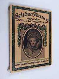 Schöne Frauen in sechzig Meisterbildern. Eingeleitet von Alexander von Gleichen-Russwurm