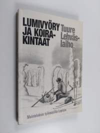 Lumivyöry ja koirakintaat : muisteluksia työvuosilta Lapissa