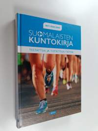Suomalaisten kuntokirja : Testattua ja tutkittua tietoa