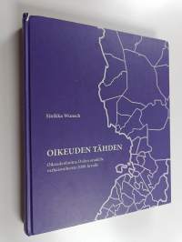 Oikeuden tähden : oikeudenhoitoa Oulun seudulla varhaisvaiheista 2000-luvulle