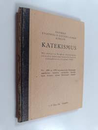 Suomen evankelis-luterilaisen kirkon katekismus : hyväksytty Suomen kuudennessatoista varsinaisessa kirkolliskokouksessa vuonna 1948