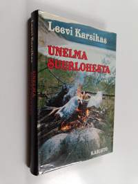 Unelma suurlohesta : kertomuksia