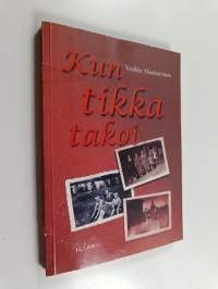 Kun tikka takoi (signeerattu)