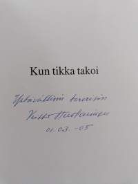 Kun tikka takoi (signeerattu)