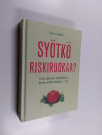 Syötkö riskiruokaa : syöpälääkärin paljastuksia ruoan terveysvaikutuksista