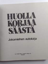 Huolla - korjaa - säästä : Jokamiehen autokirja