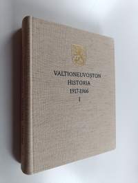 Valtioneuvoston historia 1917-1966 : 1 osa