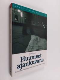 Huumeet ajankuvana : huumeiden viihdekäytön kulttuurinen ilmeneminen Suomessa