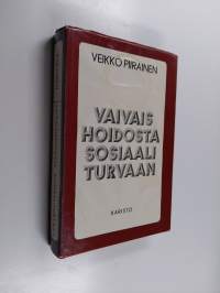 Vaivaishoidosta sosiaaliturvaan : sosiaalihuollon ja sen työntekijäjärjestöjen historiaa Suomen itsenäisyyden ajalta