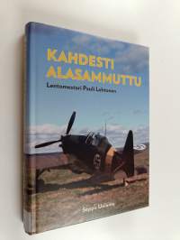 Kahdesti alasammuttu : lentomestari Pauli Lehtonen