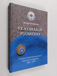 YK-kenraalin puumiekka : Yhdistyneiden kansakuntien Suomen komppania 1956-1957