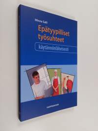 Epätyypilliset työsuhteet käytännönläheisesti : erilaiset työn tekemisen tavat ja muodot