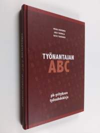 Työnantajan ABC : pk-yrityksen työsuhdekirja